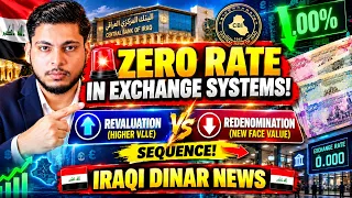 ZERO RATE IN EXCHANGE SYSTEMS! Revaluation vs Redenomination Sequence! – Iraqi Dinar News