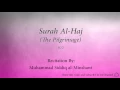Download Lagu Surah Al Haj The Pilgrimage   022   Muhammad Siddiq al Minshawi   Quran Audio