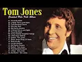 Download Lagu Tom Jones Songs of All Time - The Very Best of Tom Jones - Tom Jones Greatest Hits Full Album