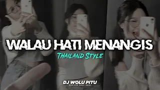 DJ WALAU HATI MENANGIS • THAILAND STYLE • TERBARU 2022