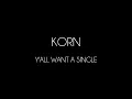 Korn - Y'all Want A Single [Lyrics Video]