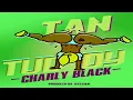Charly Black - Tan Tuddy (Official Audio)