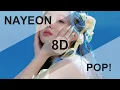 NAYEON (나연) - POP! [8D USE HEADPHONE] 🎧