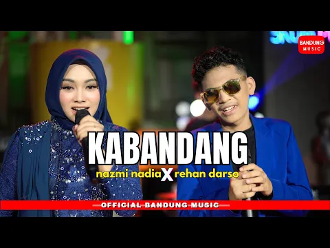 Download MP3 KABANDANG - NAZMI NADIA X REHAN DARSO [Official Bandung Music]