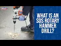 What is an SDS Rotary Hammer Drill - Drill Bits Modes and Applications