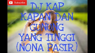 Download DJ KAP KAPAN DAN GUNUNG YANG TINGGI (NONA PASIR) MP3