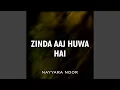 Lagu Zinda Aj Huwa Hai