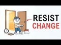 The Psychology Of People Who Resist Change