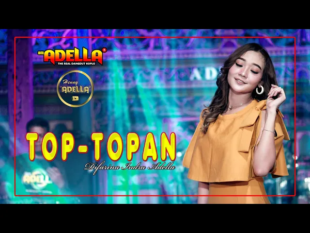 Download MP3 TOP TOPAN - Difarina Indra Adella - OM ADELLA