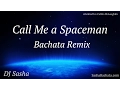 Download Lagu Call Me a Spaceman (Bachata Remix) - DJ Sasha