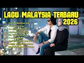 Lagu Lagu Malaysia Terbaru Populer 2026 Lagu Slow Rock Malaysia Full Album🎉