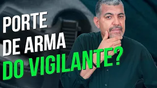 Como Funciona o Porte de Arma do Vigilante?