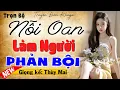 Download Lagu Câu chuyện lấy bao nước mắt - Nỗi Oan Làm Người Phản Bội - Full Truyện ngôn tình đêm khuya 2025
