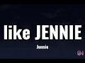 LIKE JENNIE - JENNIE ( LYRICS )