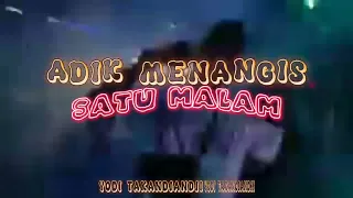 dj adik menangis satu malam 