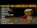 Lagu PLAYLIST GALAU BRUTAL SPEED UP + REVERB TIKTOK VERSION SAD SONGS