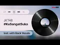 JKT48 - #KuSangatSuka | Instrumental with Backing Vocals