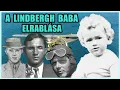 Lagu A LINDBERGH BABA ELRABLÁSÁNAK REJTÉLYE - KI VOLT A TETTES? - A világ legbrutálabb 345. epizód