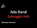 Download Lagu Ada Band - Setengah Hati (Karaoke Version)