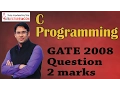 C Programming 25 GATE 2008 Question on Loops and Character Array 2 Marks