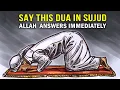 Download Lagu SAY 1 DUA IN SUJOOD, ALLAH ANSWERS FAST