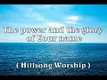Lagu The power and the glory of Your name ( Hillsong Worship )