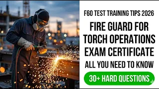 F60 Fire Guard Exam 2026 Guide How to Pass the Torch Operations Test on Your First Try