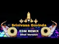 Srinivasa Govinda | Dhol Remix | EDM | Govinda_hari_govinda