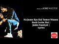 Download Lagu Na Jaane Kya Hai Tumse Waasta Lyrics | Kuch Kuch Locha Hai | Jubin Nautiyal |