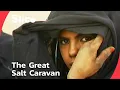 Mali’s Legendary Salt Odyssey : The Last Great Salt Caravan of the Sahara | SLICE | FULL DOCUMENTARY