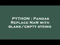 PYTHON Pandas Replace NaN with string
