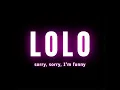 Download Lagu LOLO - Sorry, sorry ,  i´m funny