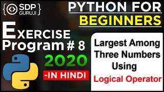 How to Find Largest Number Using Logical Operator Logical Operator in Python SDP Guruji