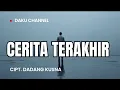Download Lagu Cerita Terakhir ( Lirik ) - Cipt. Dadang Kusna