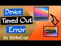 How to Fix Device Timed Out error in Sidecar