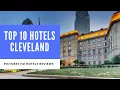Top 10 Hotels in Cleveland Ohio United States of America