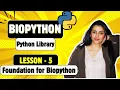 Biopython Lesson 5 Foundation for Biopython