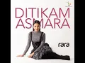 Ditikam Asmara - Rara