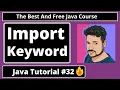 Java Tutorial Using Import Keyword In Java Importing Package In Java part 32