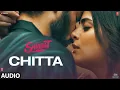 Download Lagu Chitta (Full Audio)| Shiddat | Sunny Kaushal, Radhika Madan, Mohit Raina,Diana Penty |Manan Bhardwaj