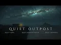 Lagu Quiet Outpost | Meditative Ambient Music Beneath the Stars [DEEP FOCUS MODE]