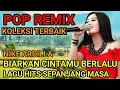 Download Lagu POP LAWAS REMIX | BIARKAN CINTAMU BERLALU ‼️ | LAGU HITS  SEPANJANG MASA