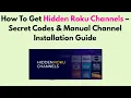 How To Get Hidden Roku Channels - Secret Codes Manual Channel Installation Guide