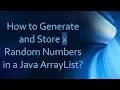 How to Generate and Store x Random Numbers in a Java ArrayList
