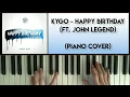 Kygo ft. John Legend - Happy Birthday (Piano Cover)