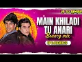 Lagu Main Khiladi Tu Anari - Remix |  Up Dj Remixes | Bollywood Dj Song | Akshay Kumar | Saif Ali Khan |