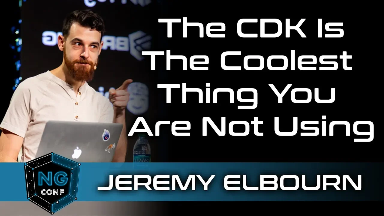 NG Conf 2019 Day 3 CDK Is The Coolest Thing You Are Not Using With Jeremy Elbourn
