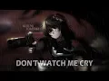 「Nightcore」→ Don't Watch Me Cry || Lyrics