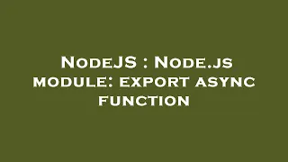 NodeJS Node js module export async function