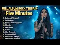 Lagu FULL ALBUM COVER ROCK FIVE MINUTES 🔥 Lagu Galau Paling Enak Didengar